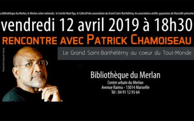 Vendredi 12 avril 2019 Rencontre avec Patrick Chamoiseau